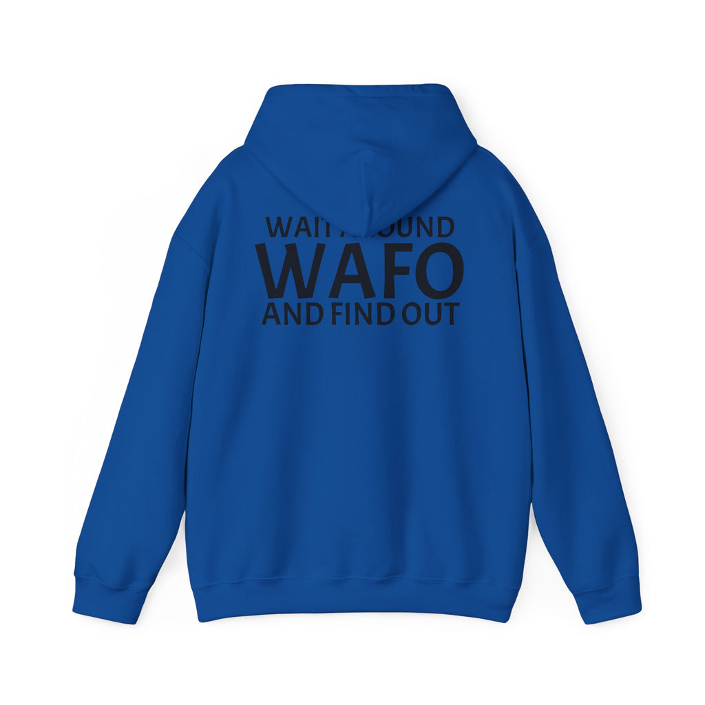 WAFO Hoodie — "Wait Around WAFO and Find Out" Graphic Pullover