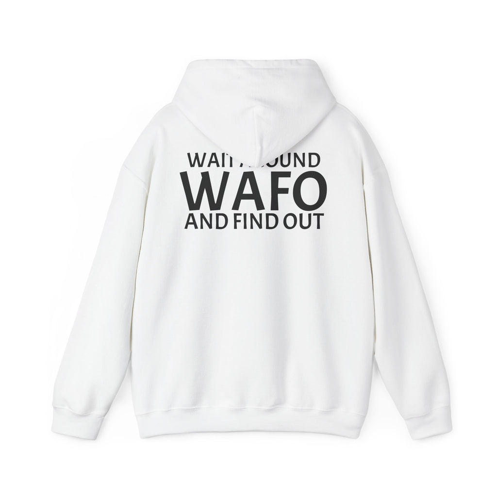 WAFO Hoodie — "Wait Around WAFO and Find Out" Graphic Pullover