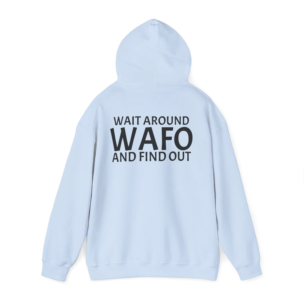 WAFO Hoodie — "Wait Around WAFO and Find Out" Graphic Pullover