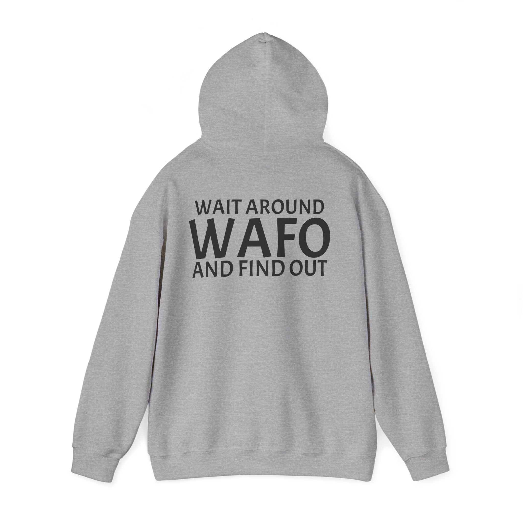 WAFO Hoodie — "Wait Around WAFO and Find Out" Graphic Pullover