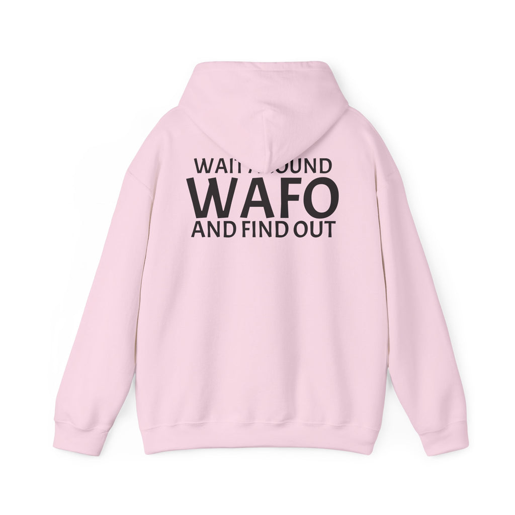 WAFO Hoodie — "Wait Around WAFO and Find Out" Graphic Pullover