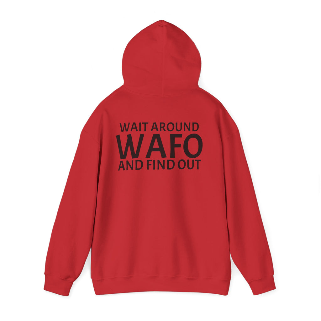 WAFO Hoodie — "Wait Around WAFO and Find Out" Graphic Pullover
