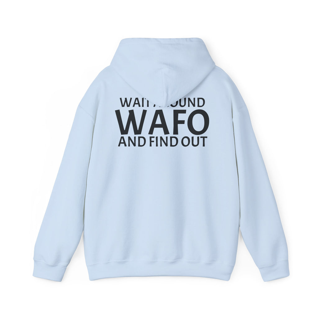WAFO Hoodie — "Wait Around WAFO and Find Out" Graphic Pullover