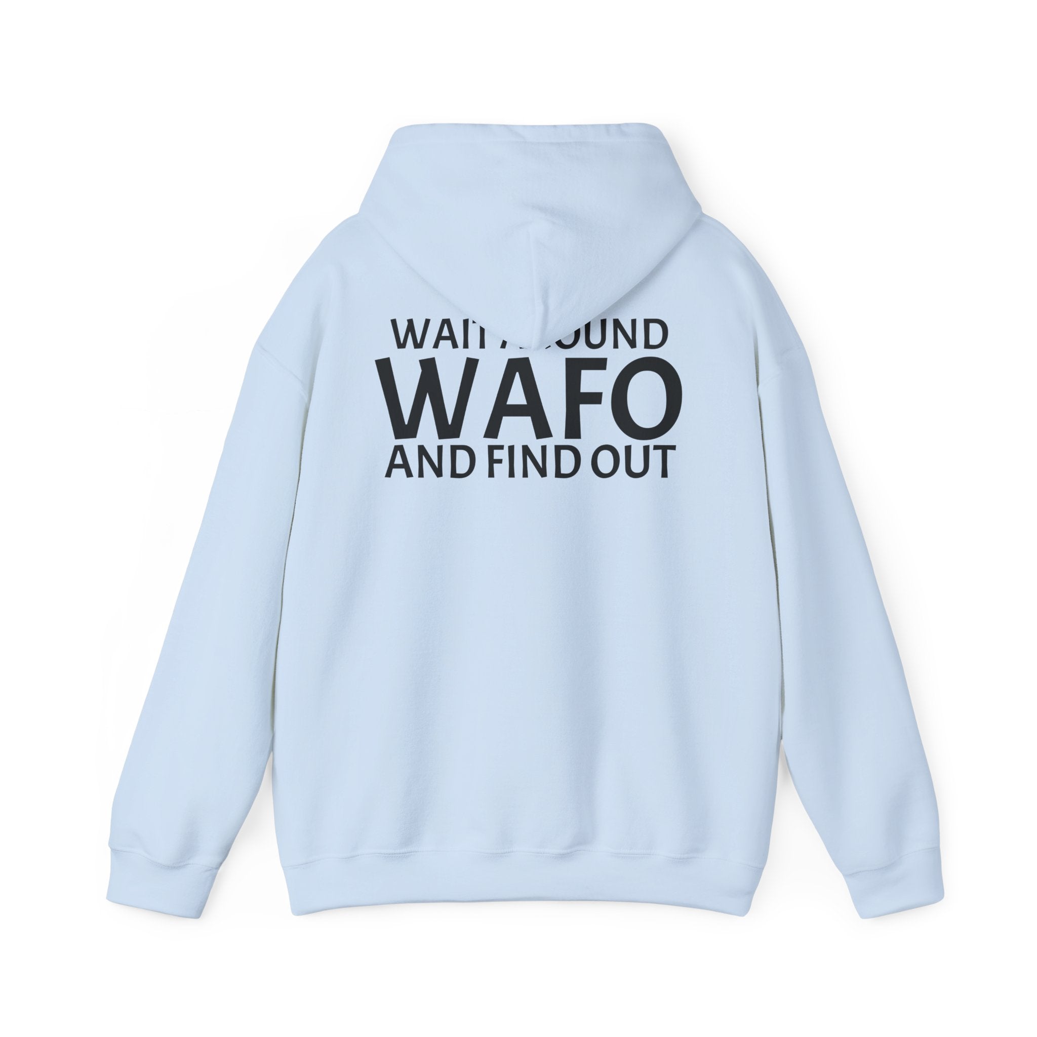 WAFO Hoodie — "Wait Around WAFO and Find Out" Graphic Pullover