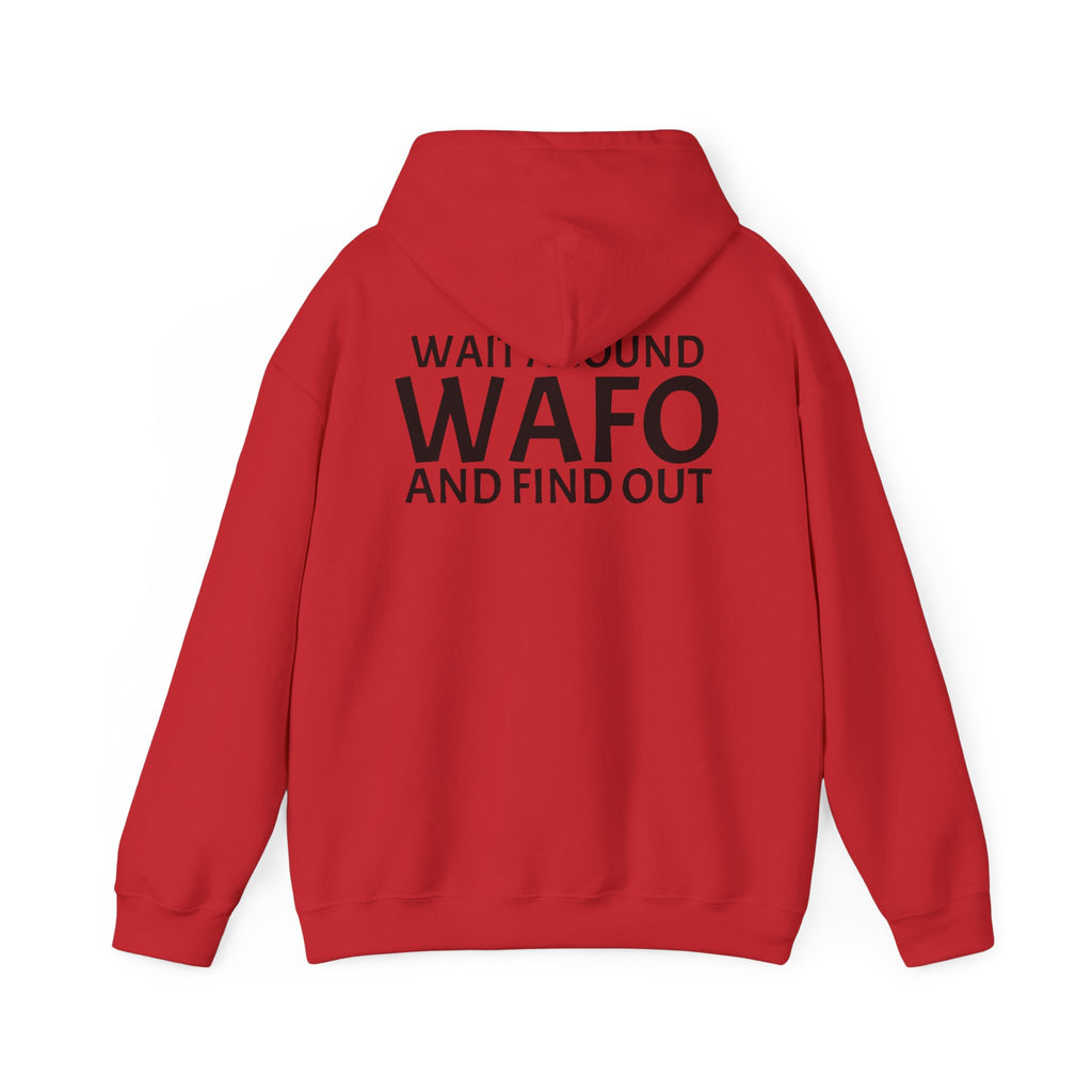 WAFO Hoodie — "Wait Around WAFO and Find Out" Graphic Pullover